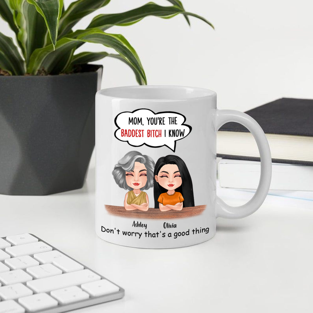 Mom Daughter Custom Mug You're The Baddest Bitch I Know Personalized Gift