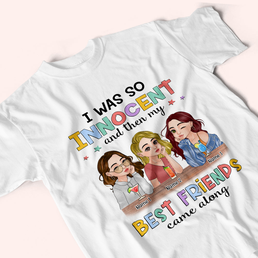 Bestie Custom Shirt I Was So Innocent And Then My Best Friends Came Along Personalized Best Friend Gift