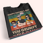 Dad Custom Shirt Happy Father's Day You Grumpy Old Man Personalized Gift For Father