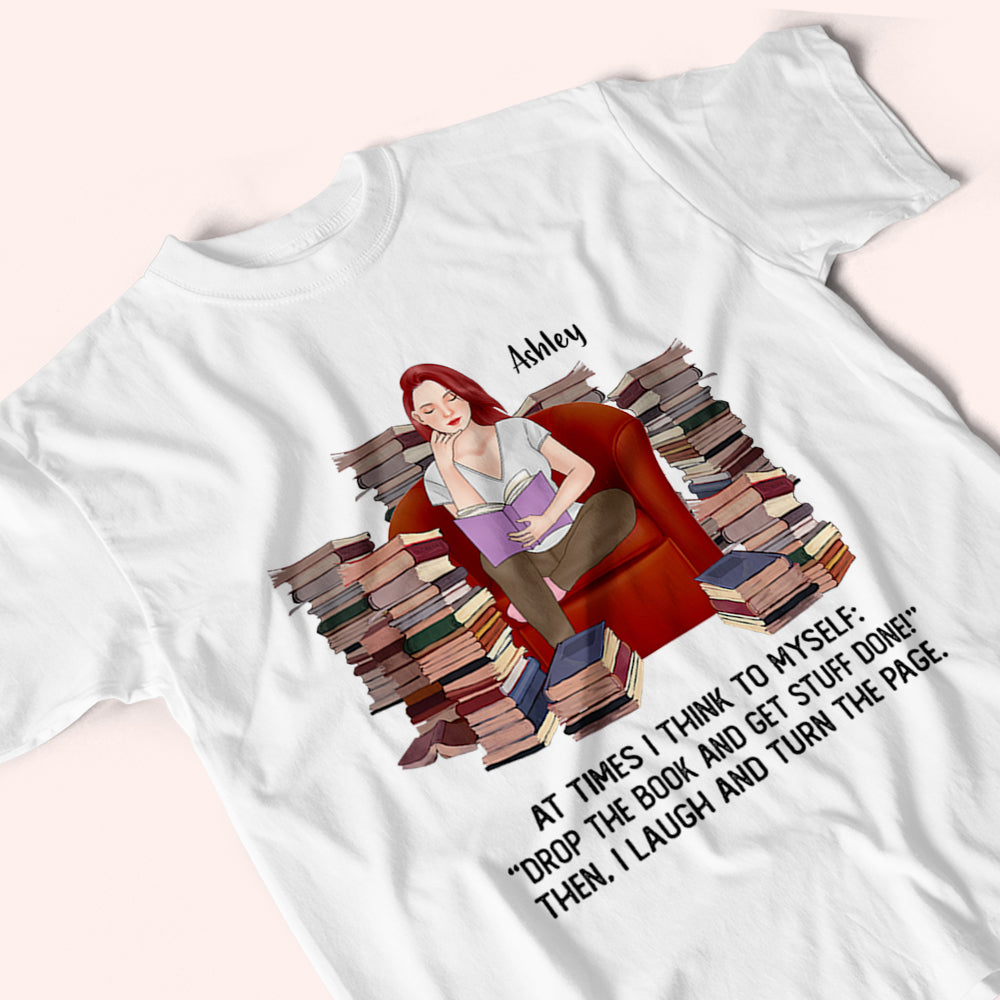 Book Lover Custom Shirt At Times I Think Drop The Books Personalized Gift