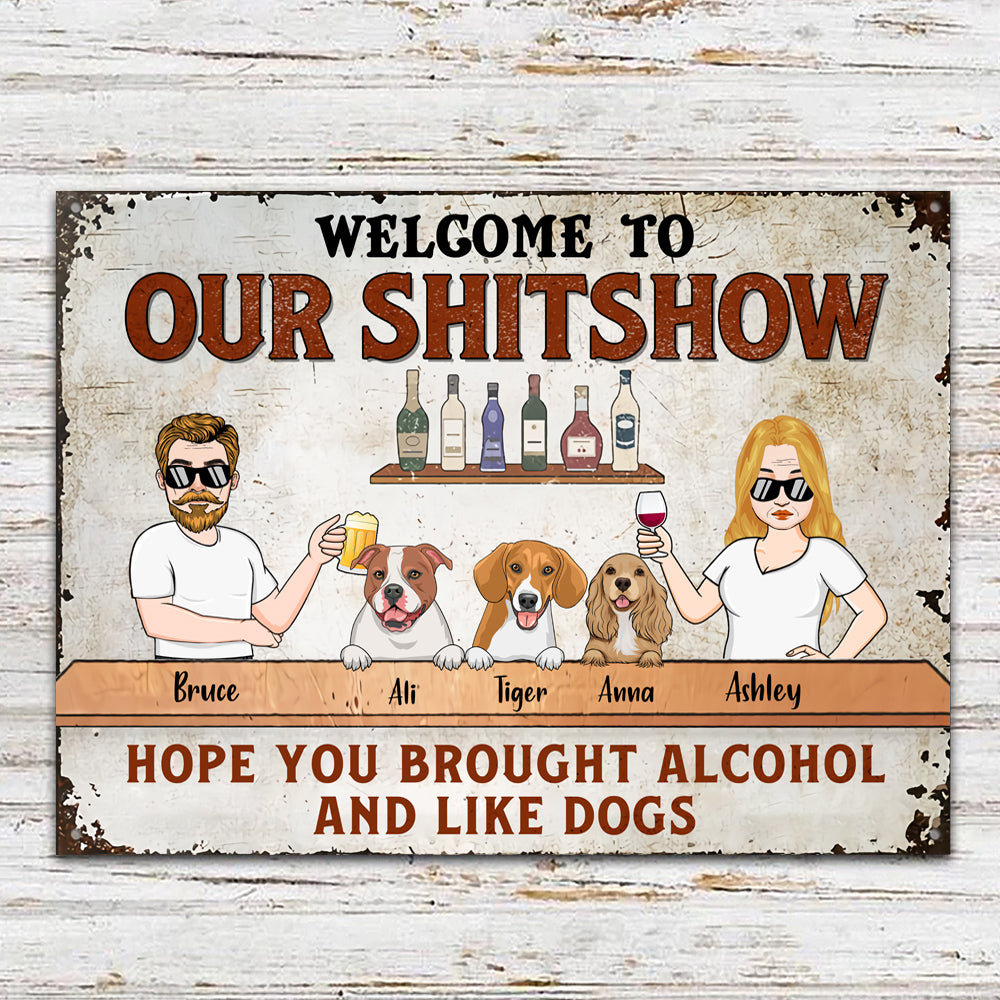 Dog Custom Metal Sign Hope You Brought Alcohol And Like Dogs Personalized Gift