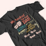 Fishing Custom Shirt We Hooked The Best Dad No Trout About It Personalized Gift