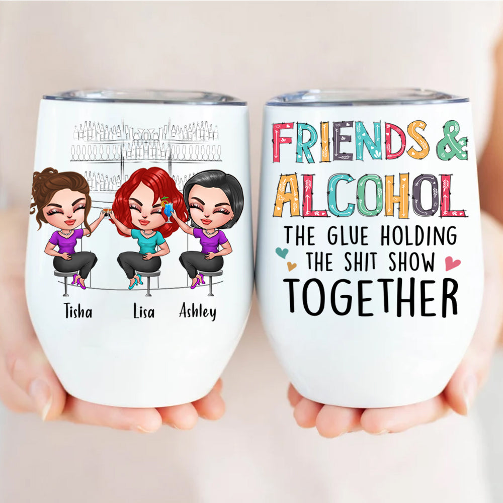 Bestie Custom Wine Tumbler Friends Alcohol The Glue Holding Shit Show Together Personalized Best Friend Gift