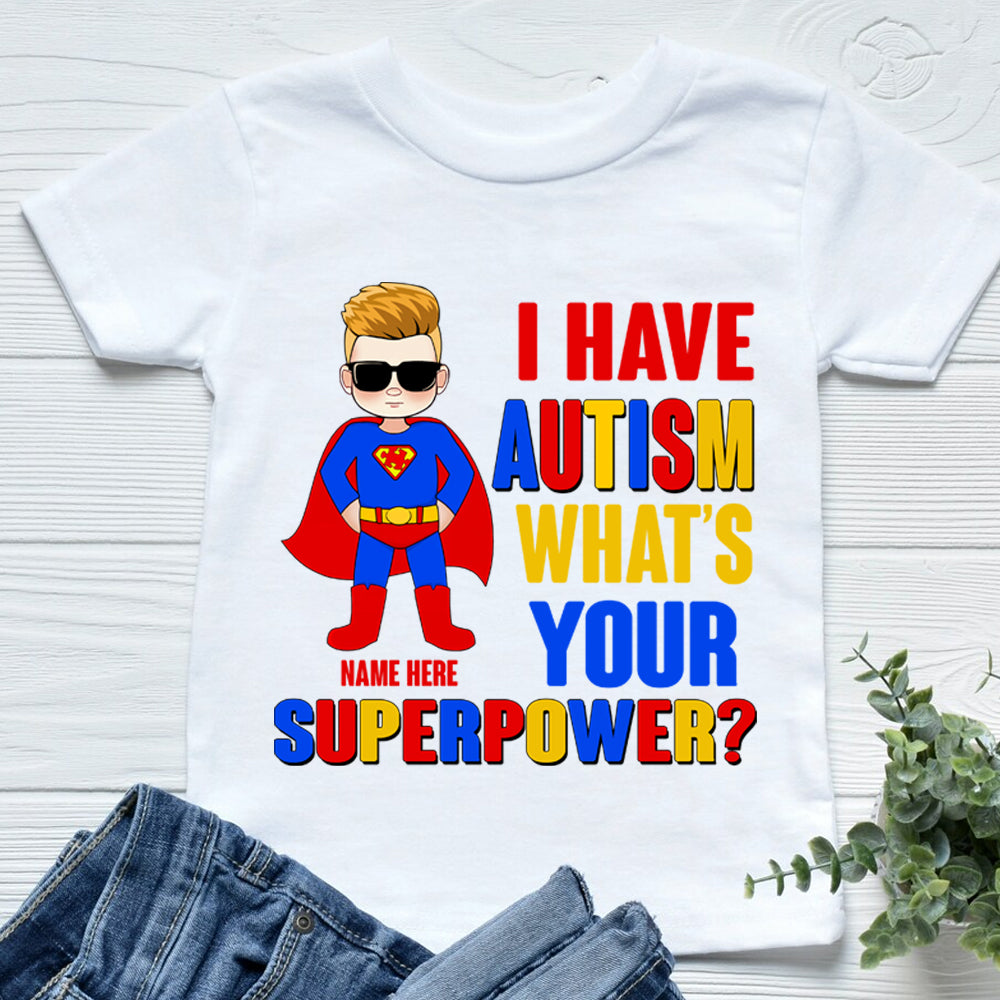 Autism Custom Shirt I Have Autism What's Your Super Power Personalized Gift