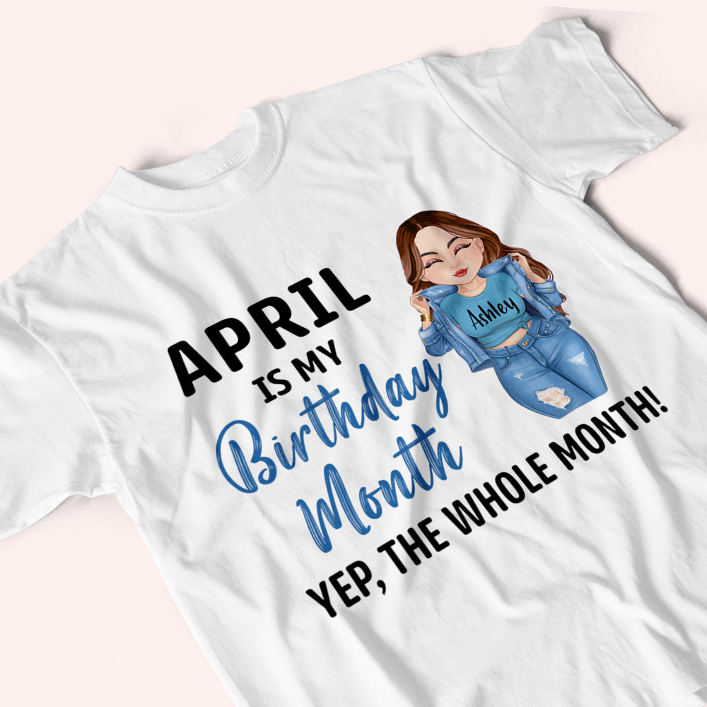 Birthday Girl Custom Shirt My Birthday Month The Whole Personalized Gift