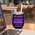 Witch Custom Wine Tumbler Best Witches Here's To Another Year Of Bonding Over Alcohol Personalized Best Friend Gift