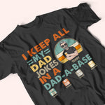 Dad Custom Shirt I Keep All My Dad Jokes In A Dad a base Personalized Gift