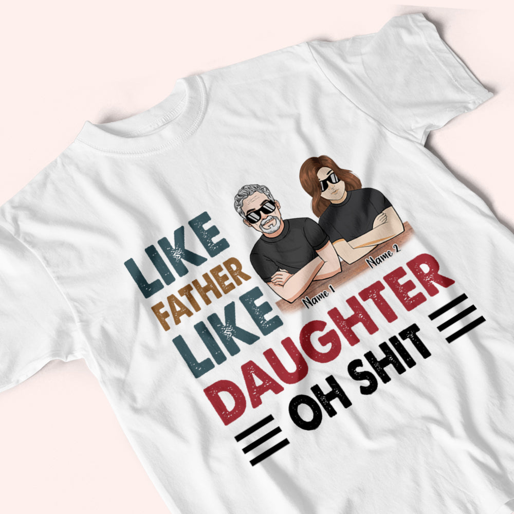 Father Custom Shirt Like Father Like Daughter Oh Shit Personalized Shirt