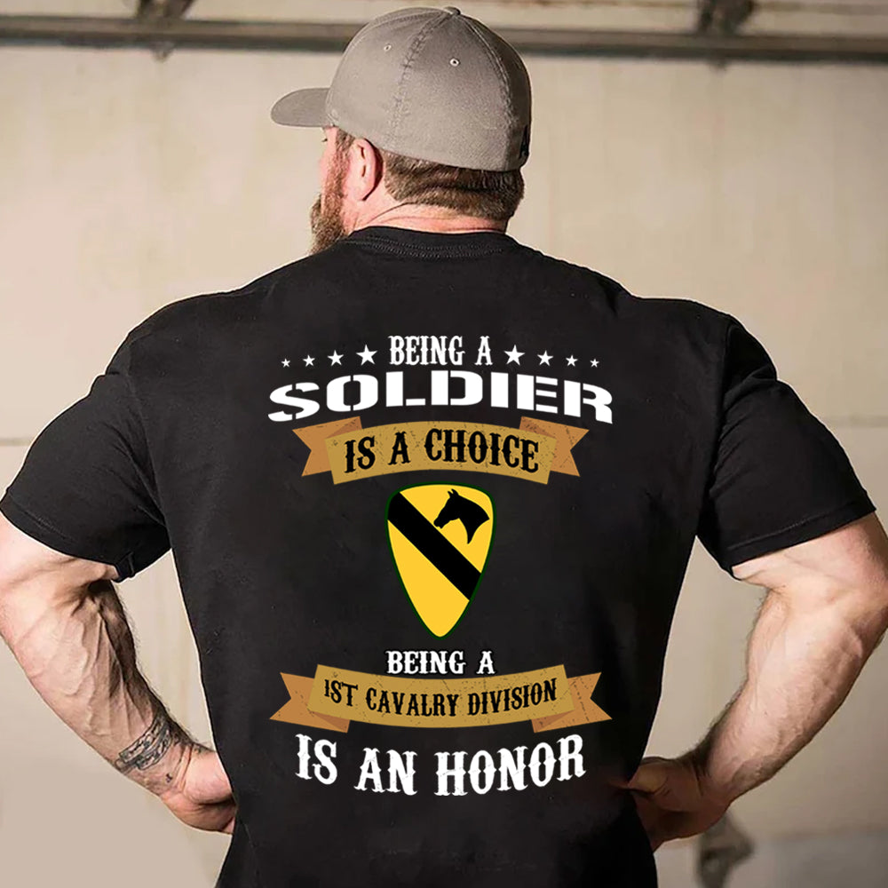 Veteran Custom Shirt Being A Soldier Is A Choice Being A 1st Cavalry Division Is An Honor Personalized Gift