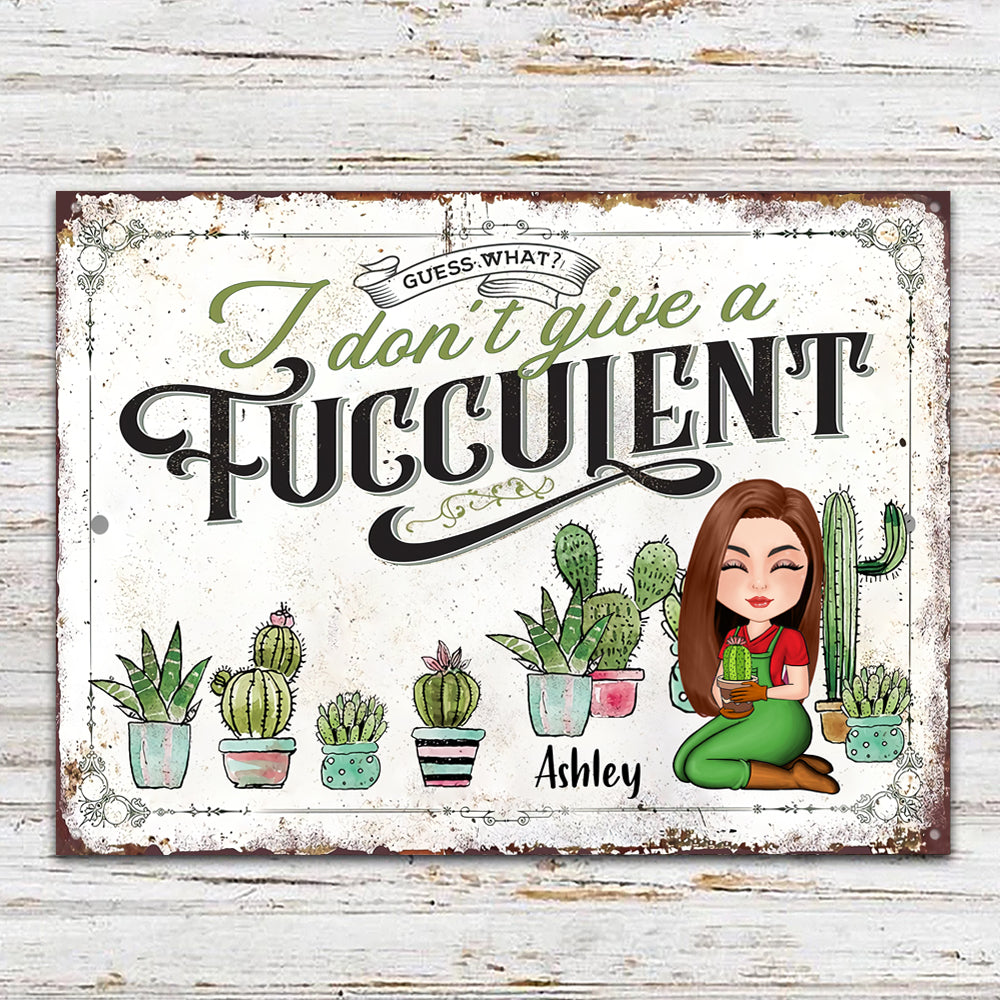 Gardening Custom Metal Sign I Don't Give A Fucculent Personalized Gift