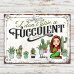 Gardening Custom Metal Sign I Don't Give A Fucculent Personalized Gift