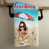 Teacher Custom Beach Towel Beaching Not Teaching Personalized Gift