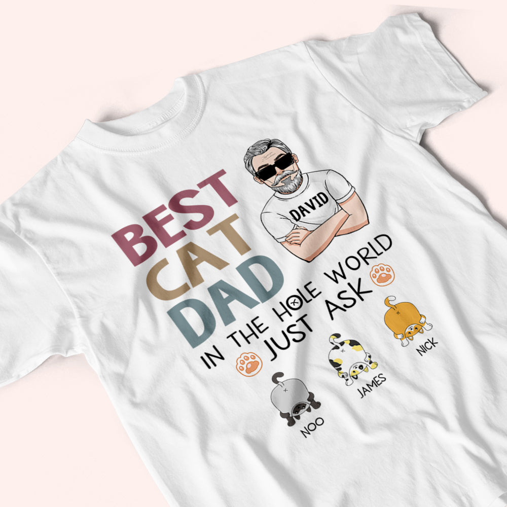 Cat Custom Shirt Best Cat Dad In The Hole World Just Ask Funny Personalized Gift