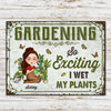 Gardening Custom Metal Sign I Wet My Plants Personalized Gift