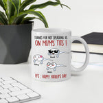 Father's Day Custom Mug Thanks For Not Splashing Us On Mum's Tit Personalized Dad Gift