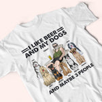 Veteran Custom Shirt I Like Beer And My Dogs And Maybe 3 People Personalized Gift