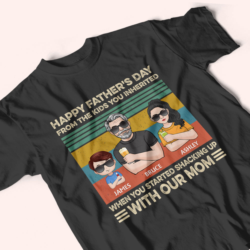 Step Dad Custom Shirt Happy Father's Day From The Kids You Inherited When You Started Shacking Up Personalized Gift