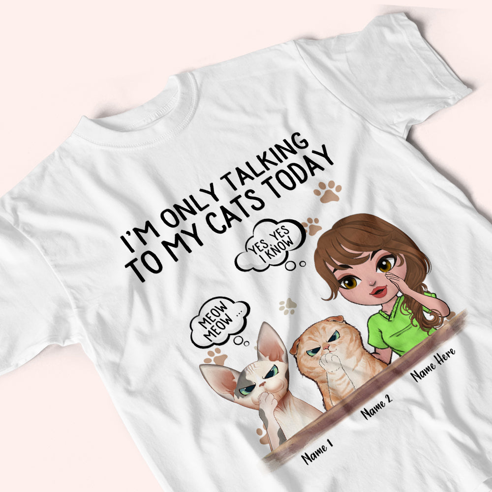 Cat Custom Shirt I'm Only Talking To My Cats Today Personalized Gift Cat Lover