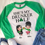 Bestie Custom Shirt She's My Drunker Half Patrick's Day Personalized Gift