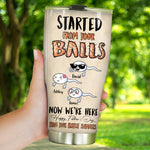 Dad Custom Tumbler Started From Your Balls Now We're Here Personalized Father's Day Gift