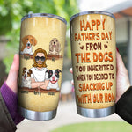 Dog Custom Tumbler Happy Father's Day From The Dog You Inherited Personalized Gift