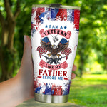 Veteran Custom Tumbler I Am A Veteran Like My Father Before Me Personalized Gift