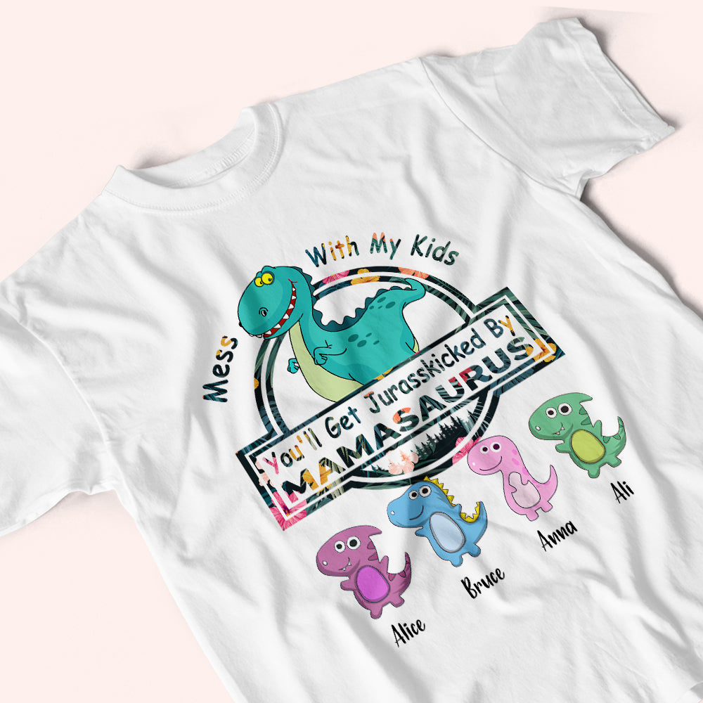 Mom Custom Shirt Mess With My Kids You'll Get Jurasskicked By Mamasaurus Personalized Gift