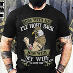 Veteran Custom Shirt Mess With My Wife And They Will Never Find Your Body Personalized Gift