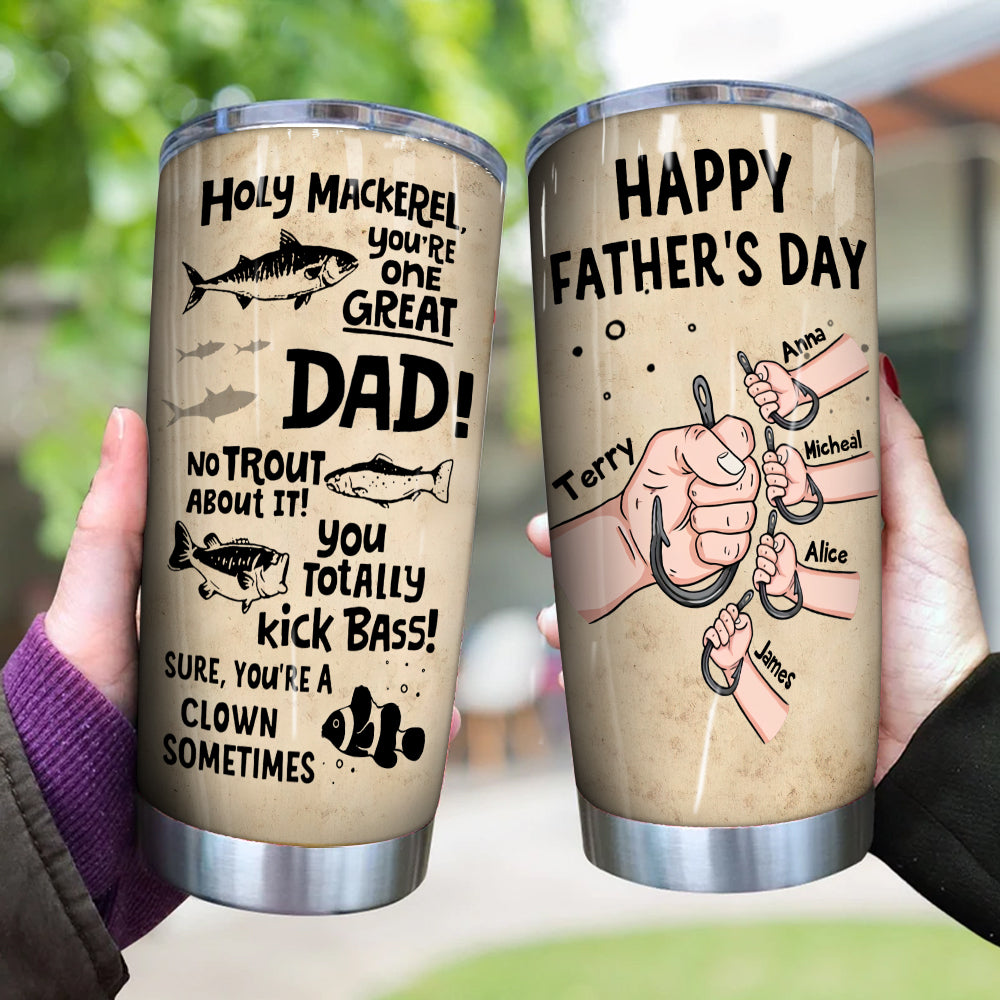 Fishing Custom Tumbler Holy Mackerel You're One Great Dad No Trout Happy Father's Day Personalized Gift