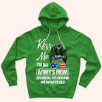 Veteran Family Custom Shirt Kiss Me I'm An Army's Mom Or Irish, Or Drunk Or Whatever Personalized Gift