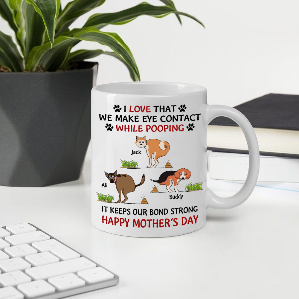 Dog Custom Mug Eye Contact While Pooping Funny Personalized Mother's Day Gift