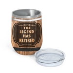 Retired Custom Wine Tumbler The Legend Has Retired Personalized Retirement Gift