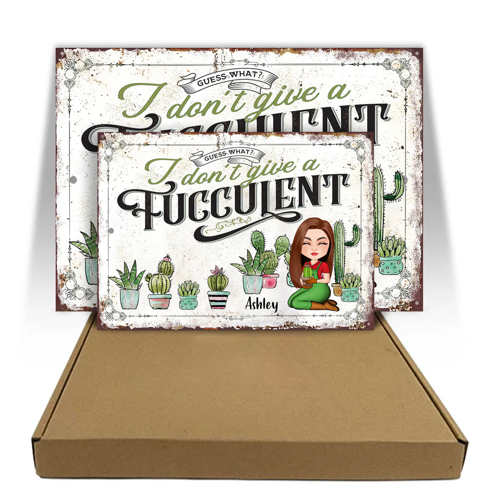 Gardening Custom Metal Sign I Don't Give A Fucculent Personalized Gift