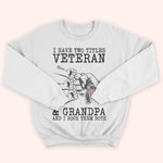 Veteran Custom Shirt I Have Two Titles Veteran And Grandpa And I Rock Them Both Personalized Gift