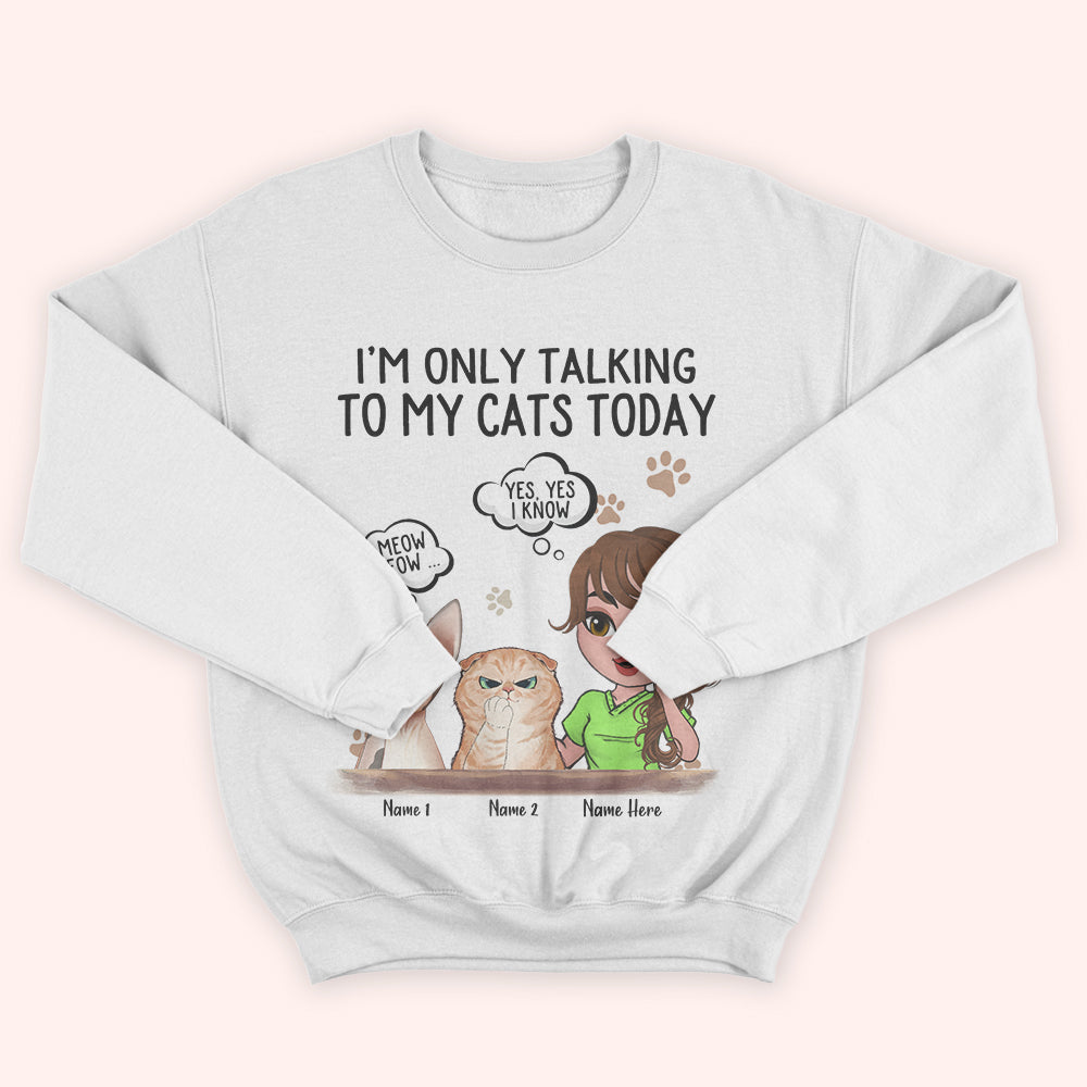 Cat Custom Shirt I'm Only Talking To My Cats Today Personalized Gift Cat Lover