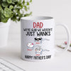 Dad Custom Mug We&#39;re Glad We Wasn&#39;t Just Wanks Personalized Gift