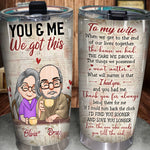 Couple Custom Tumbler You And Me We Got This The Things We Possessed Won't Matter Personalized Anniversary Gift