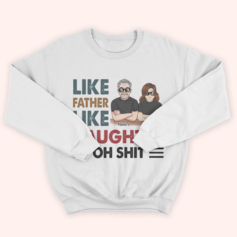 Father Custom Shirt Like Father Like Daughter Oh Shit Personalized Shirt