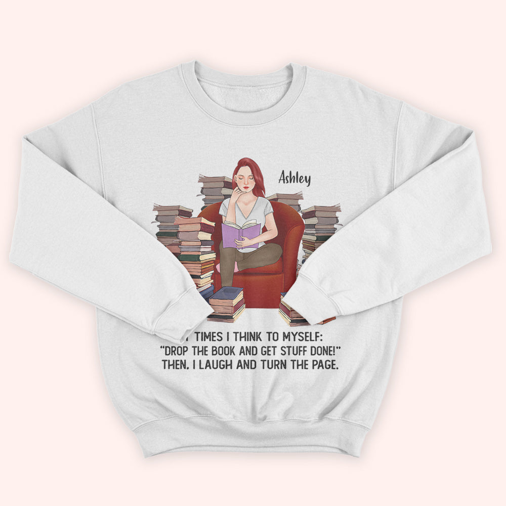 Book Lover Custom Shirt At Times I Think Drop The Books Personalized Gift