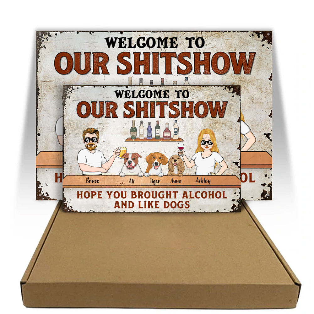 Dog Custom Metal Sign Hope You Brought Alcohol And Like Dogs Personalized Gift