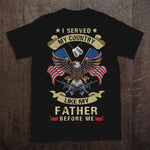 Veteran Custom Shirt I Served My Country Like Father Before Me Personalized Gift