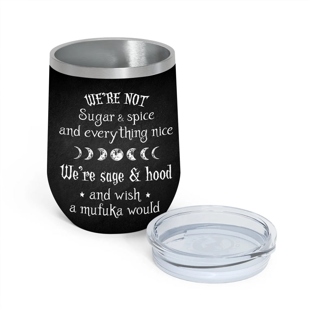 Witch Custom Wine Tumbler We're Sage Hood And Wish A Mufuka Would Personalized Gift