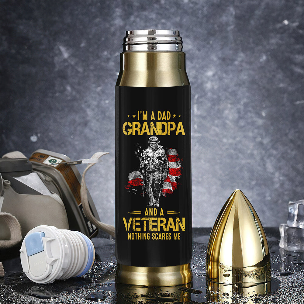 Veteran Custom Bullet Tumbler I'm A Dad Grandpa And A Veteran Nothing Scares Me Personalized Gift