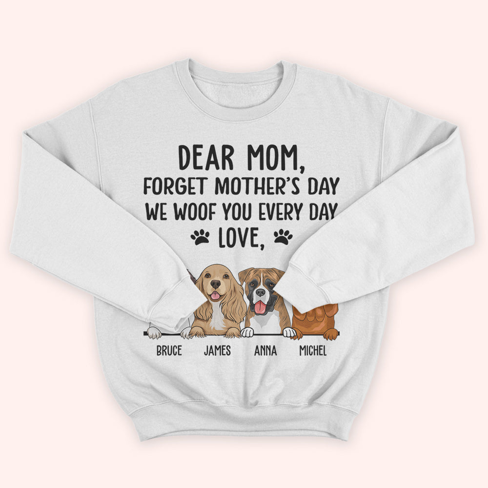 Dog Mom Custom Shirt Forget Mother's Day I Woof You Everyday Personalized Gift