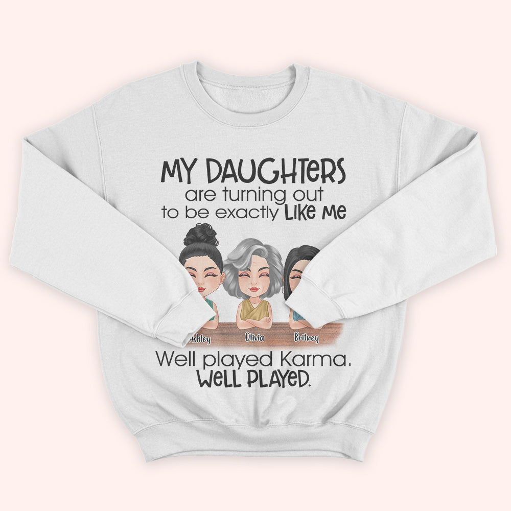 Mother Custom Shirt My Daughter Is Turning Out To Be Exactly Like Me Well Played Karma Personalized Gift