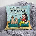 Dog Custom Pillow I Like To Stay At Home With My Dogs Personalized Gift