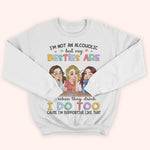 Bestie Custom Shirt I'm Not An Alcoholic But My Friends Are Personalized Best Friend Gift