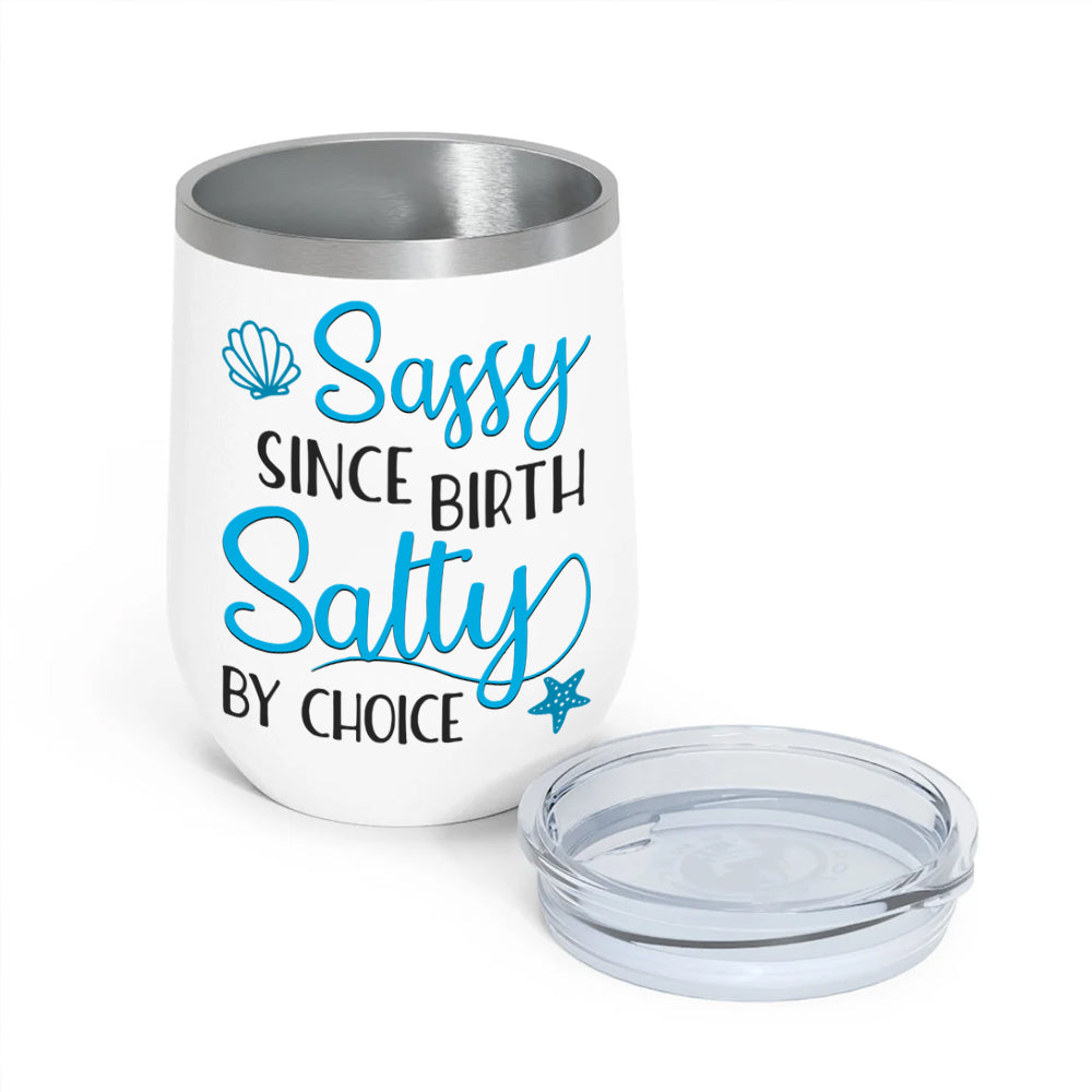 Mermaid Custom Wine Tumbler Sassy Since Birth Salty By Choice Personalized Gift