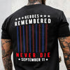 Patriot Day Custom Shirt Heroes Remembered Never Die September 11 Personalized Gift