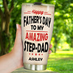 Stepdad Custom Tumbler Happy Father's Day To My Amazing Step Dad Personalized Gift